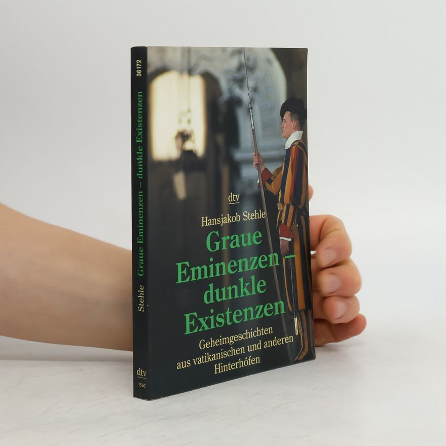 Hansjakob Stehle Graue Eminenzen - dunkle Existenzen