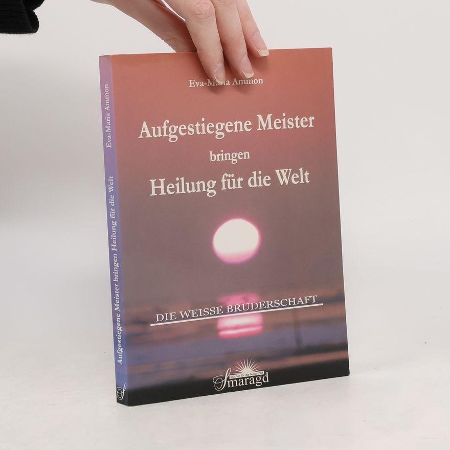 Eva-Maria Ammon Aufgestiegene Meister bringen Heilung für die Welt