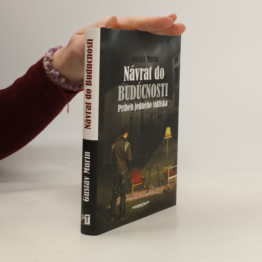 Gustáv Murín Návrat do budúcnosti: Príbeh jedného sídliska