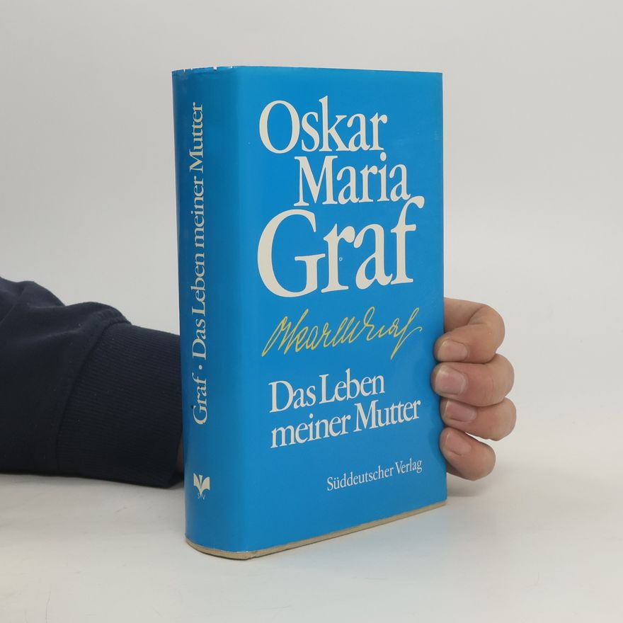 Oskar Maria Graf Das Leben meiner Mutter