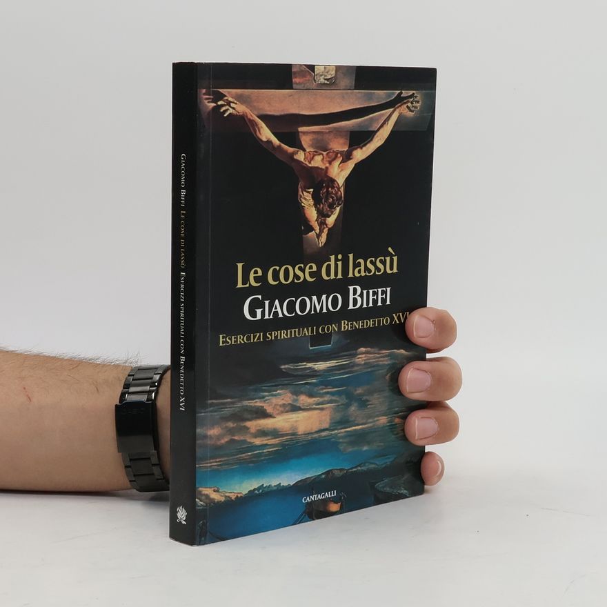 Benedetto XVI. Le cose di lassù. Esercizi spirituali con Benedetto XVI