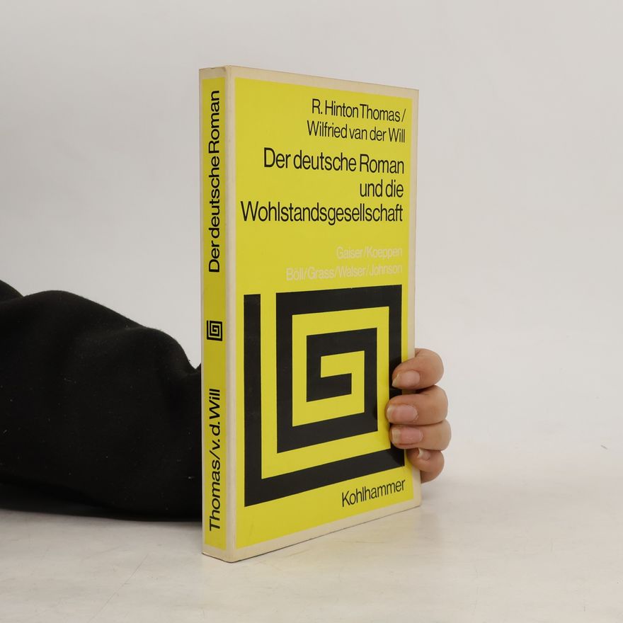 Wilfried van der Will Der deutsche Roman und die Wohlstandsgesellschaft