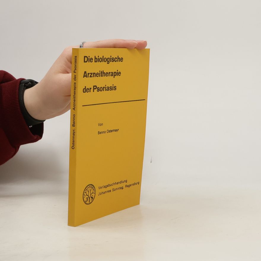 Benno Ostermayr Die biologische Arzneitherapie der Psoriasis