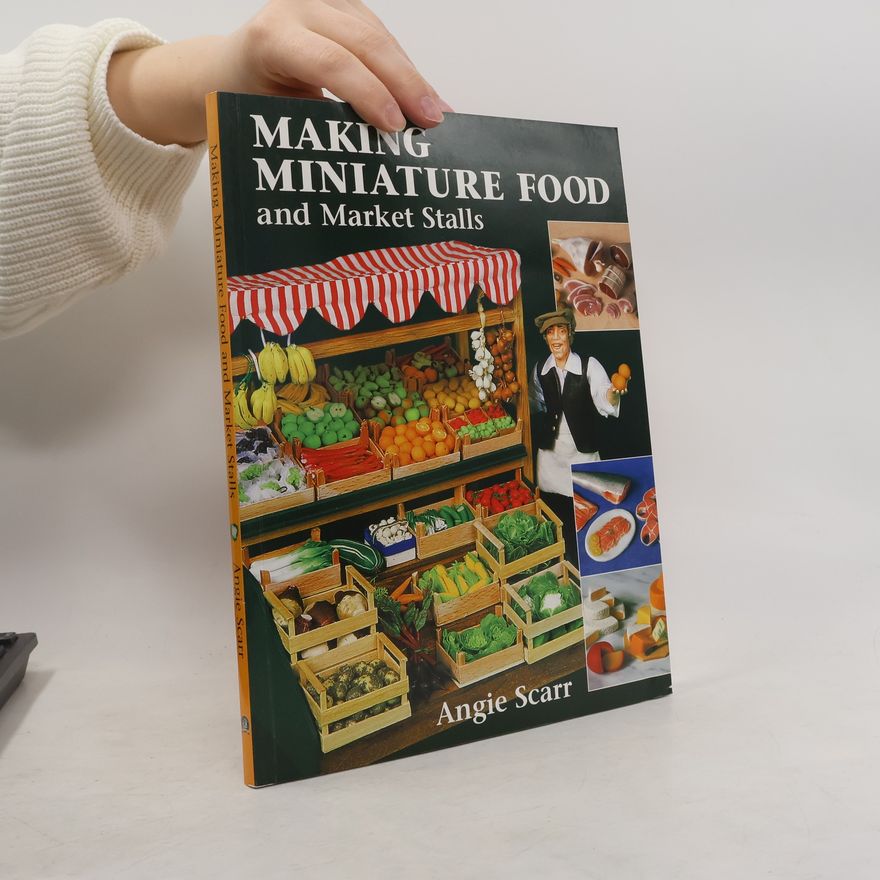 Angie Scarr Making Miniature Food and Market Stalls