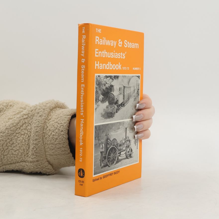 Geoffrey Body The Railway & Steam Enthusiasts' Handbook 1972-73