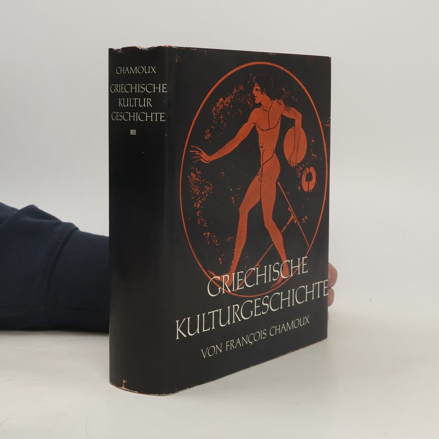 François Chamoux Griechische Kulturgeschichte