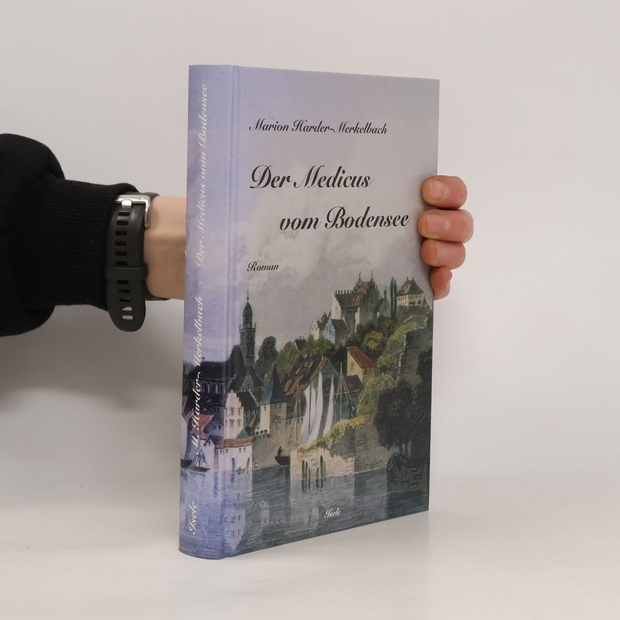 Marion Harder-Merkelbach Der Medicus vom Bodensee