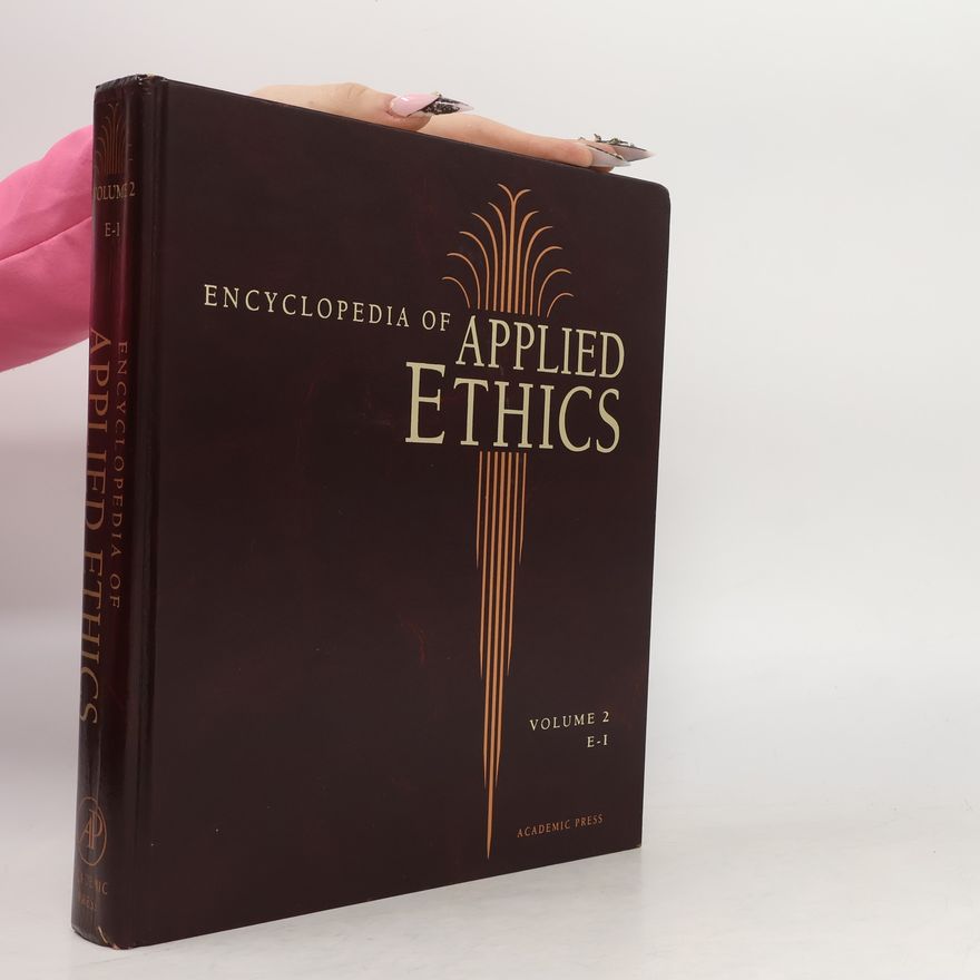 Ruth F. Chadwick Encyclopedia of Applied Ethics Volume 2