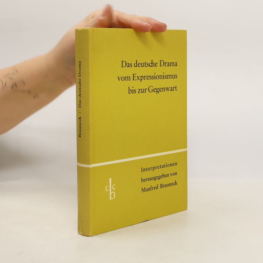 Manfred Brauneck Das deutsche Drama vom Expressionismus bis zur Gegenwart