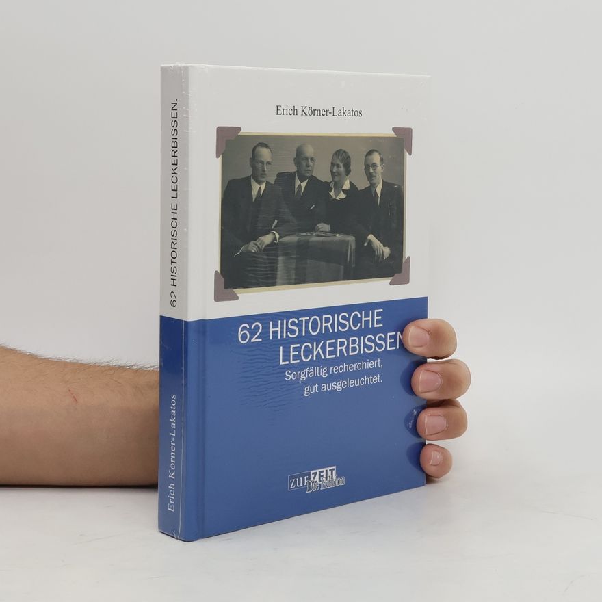 Erich Körner-Lakatos 62 historische Leckerbissen