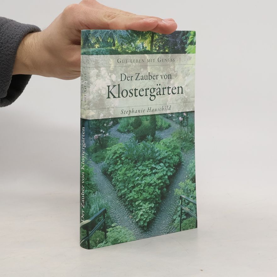 Stephanie Hauschild Der Zauber von Klostergärten