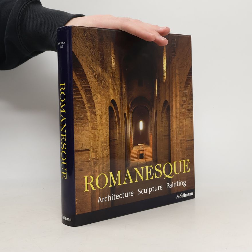 Rolf Toman Romanesque. Architecture, Sculpture, Painting