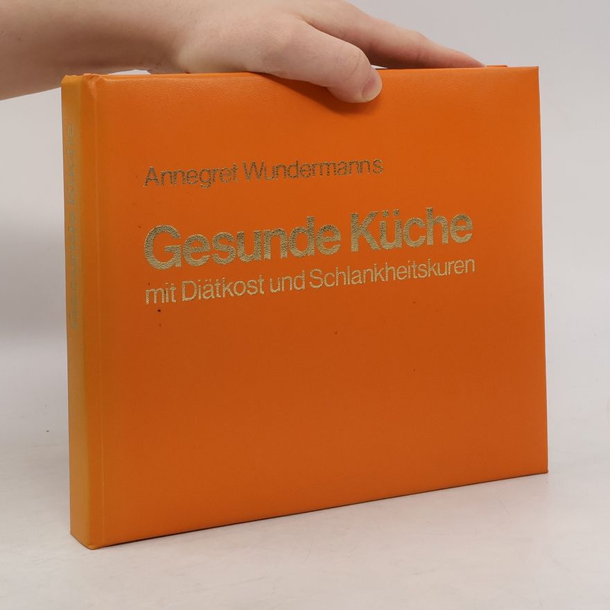 Annegret Wundermann Gesunde Küche mit Diätkost und Schlankheitskuren