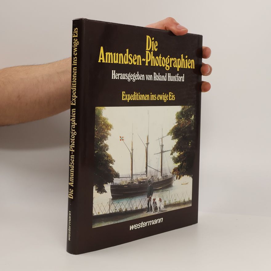 Roland Huntford Die Amundsen-Photographien