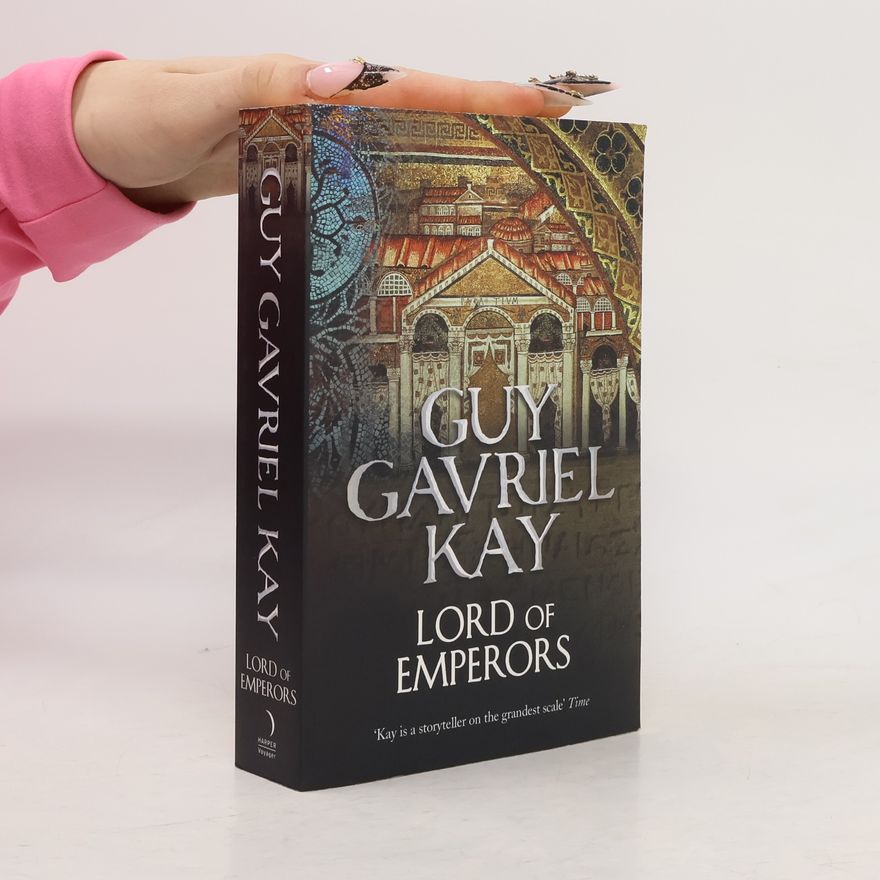 Guy Gavriel Kay Lord of Emperors