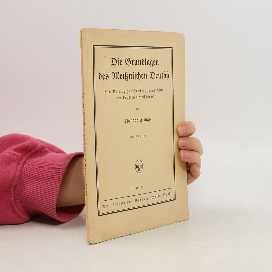 Theodor Frings Die Grundlagen des Meißnischen Deutsch