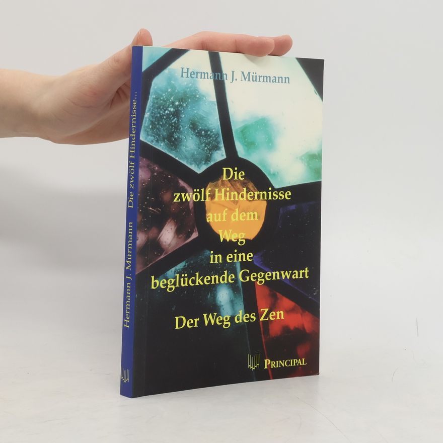 Hermann J. Mürmann Die zwölf Hindernisse auf dem Weg in eine beglückende Gegenwart