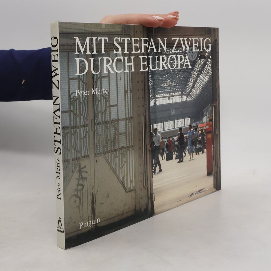 Peter Mertz Mit Stefan Zweig durch Europa