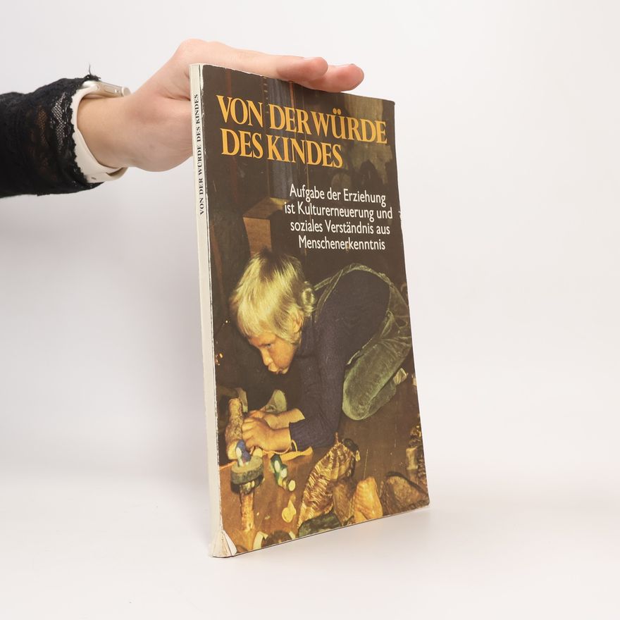 Autorenkollektiv Von der Würde des Kindes