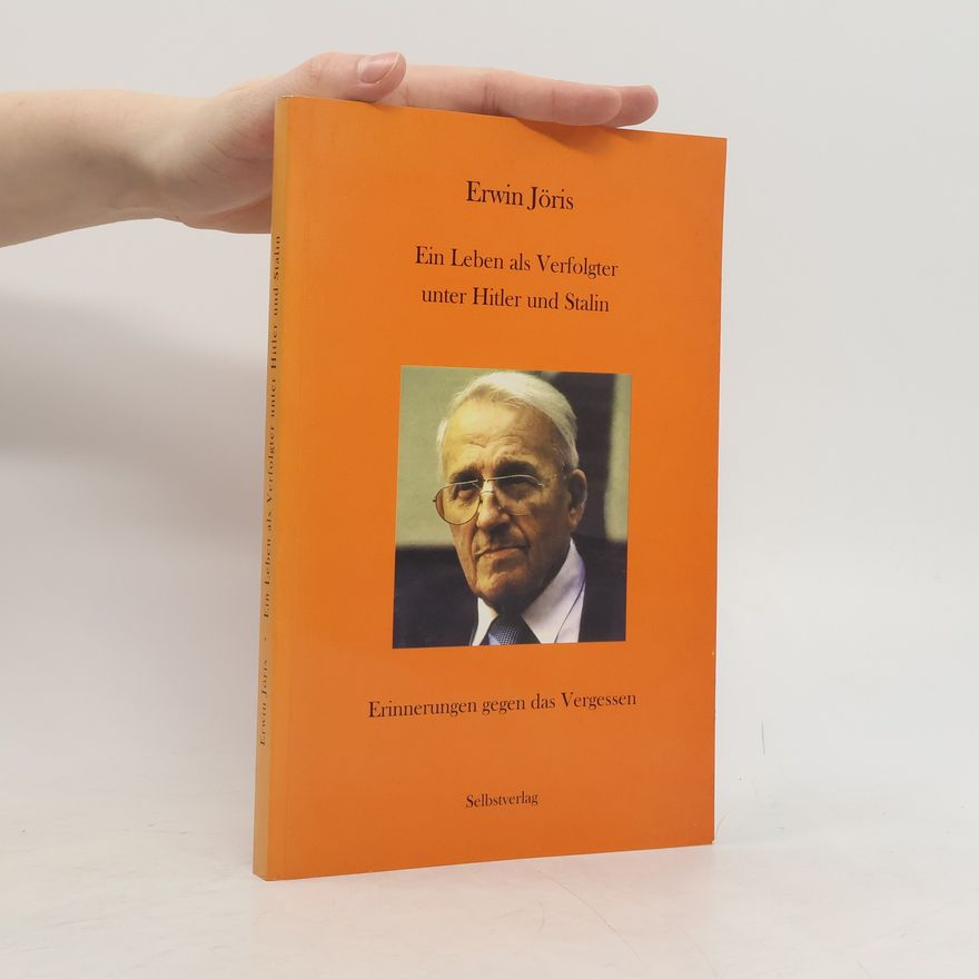 Erwin Jöris Ein Leben als Verfolgter unter Hitler und Stalin