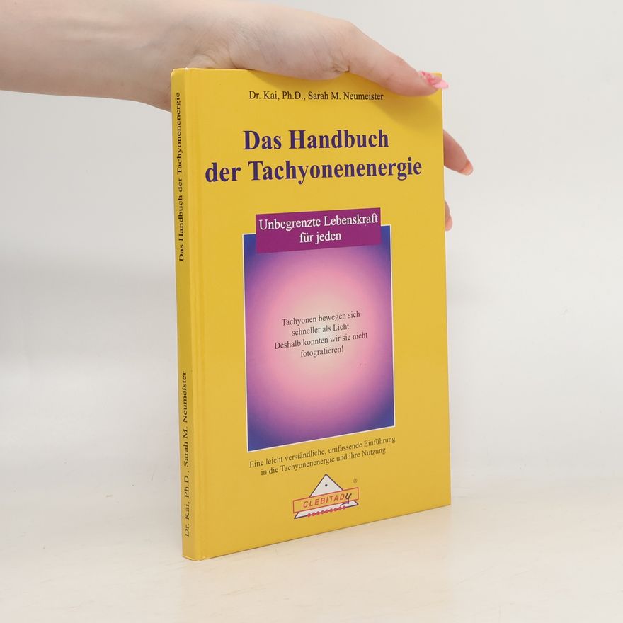 Sarah M. Neumeister Das Handbuch der Tachyonenenergie