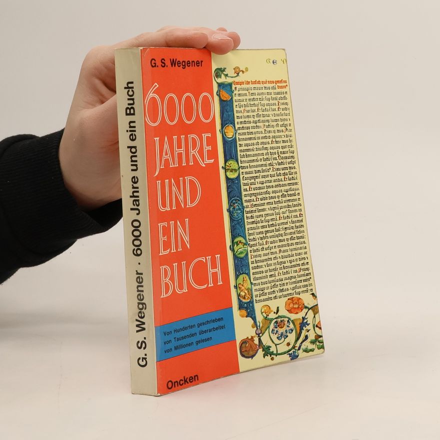 Günther S. Wegener 6000 Jahre und ein Buch