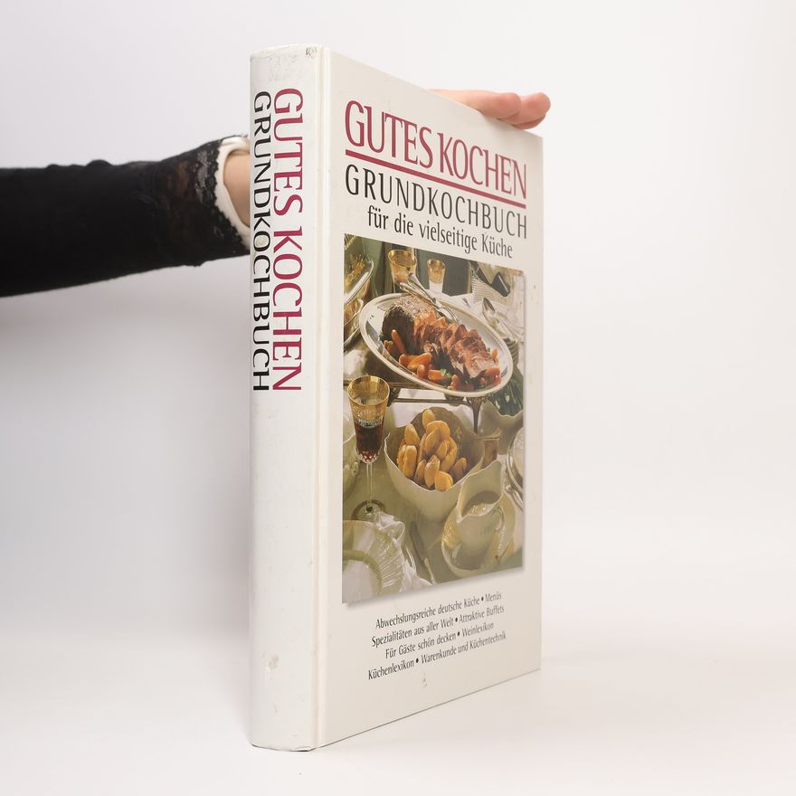 Autorenkollektiv Gutes Kochen. Grundkochbuch für die vielseitige Küche