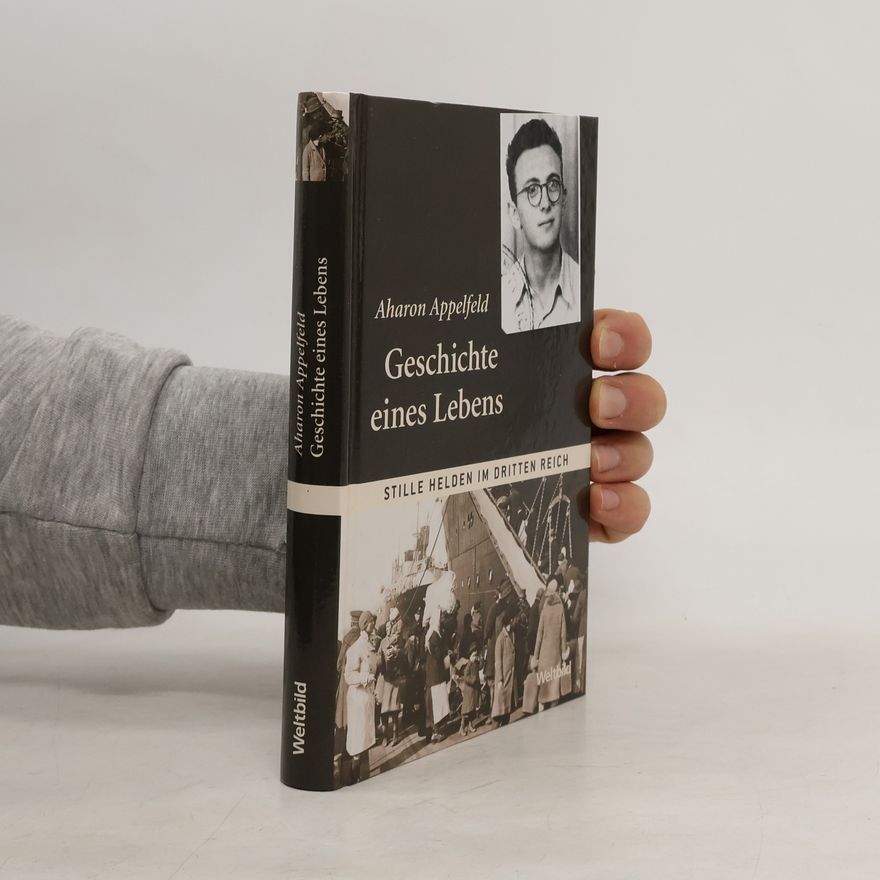 Aharon Appelfeld Geschichte eines Lebens