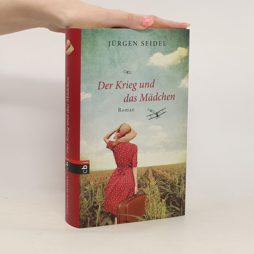 Jürgen Seidel Der Krieg und das Mädchen
