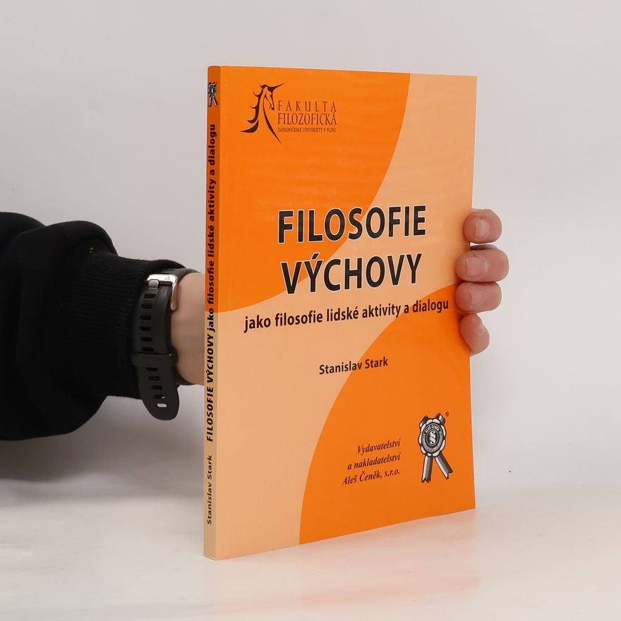 Stanislav Stark Filosofie výchovy jako filosofie lidské aktivity a dialogu