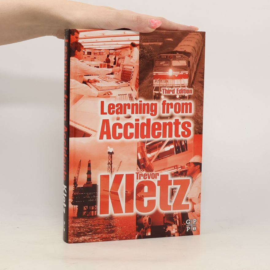 Trevor A. Kletz Learning from Accidents: Third Edition