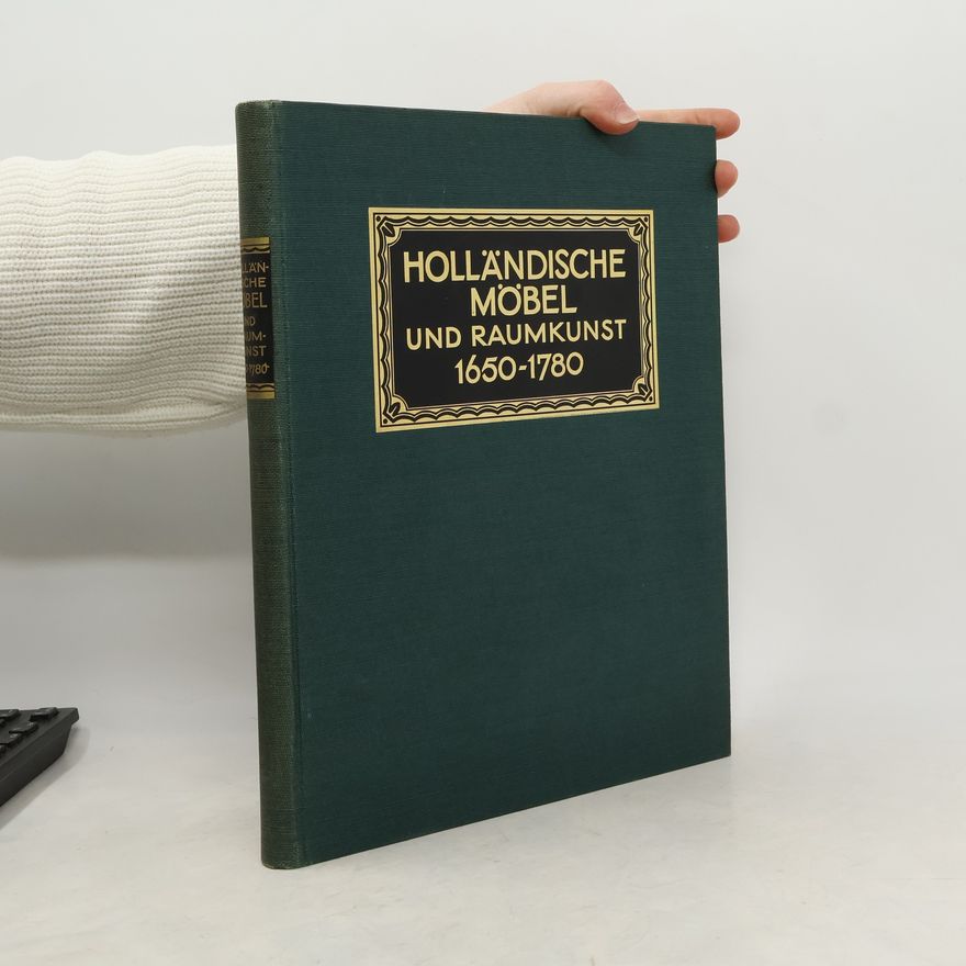 Caroline Henriette de Jonge Holländische Möbel Und Raumkunst Von 1650-1780