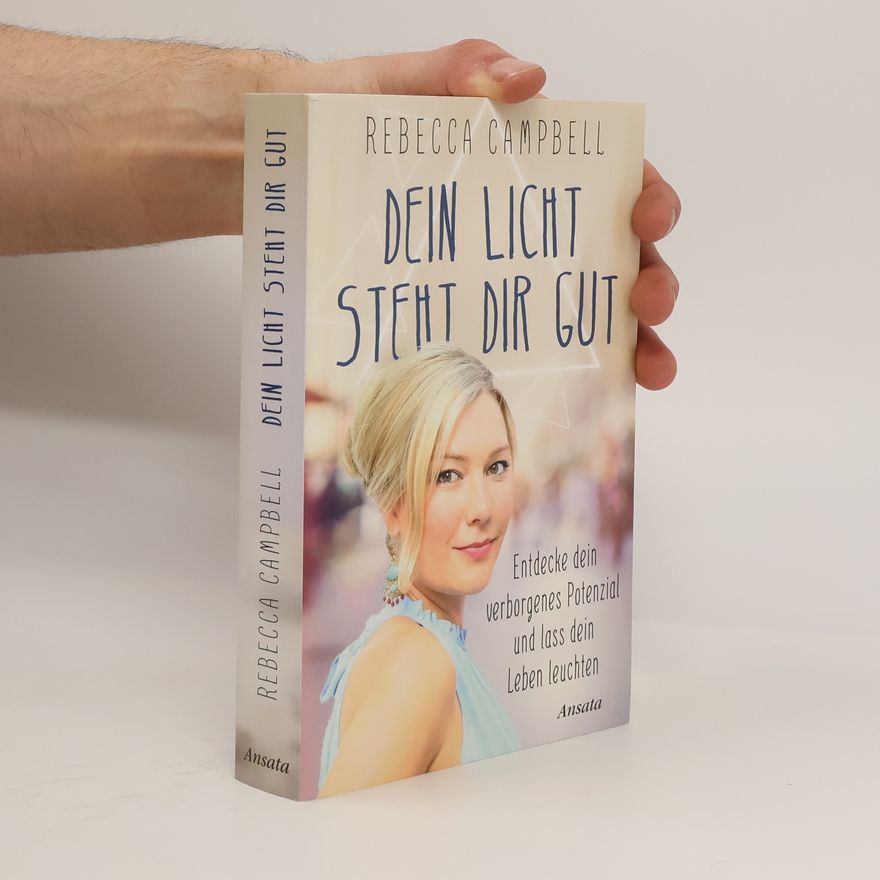Rebecca Campbell Dein Licht steht dir gut