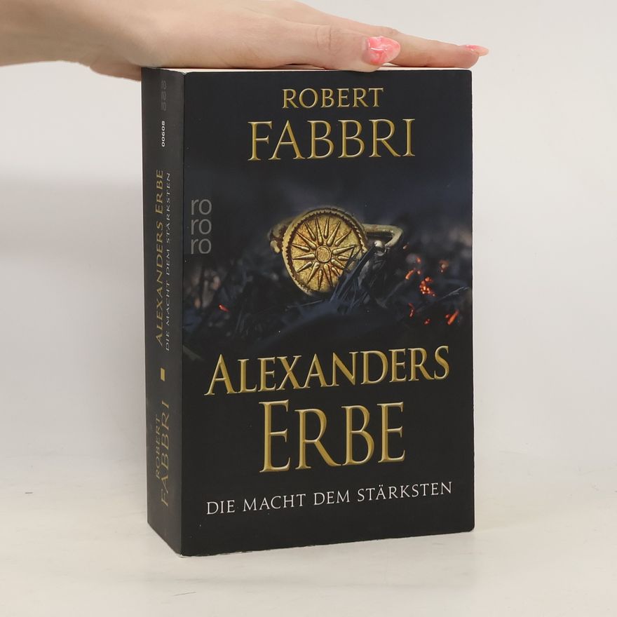 Robert Fabbri Alexanders Erbe: Die Macht dem Stärksten