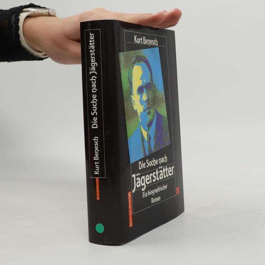 Kurt Benesch Die Suche nach Jägerstätter