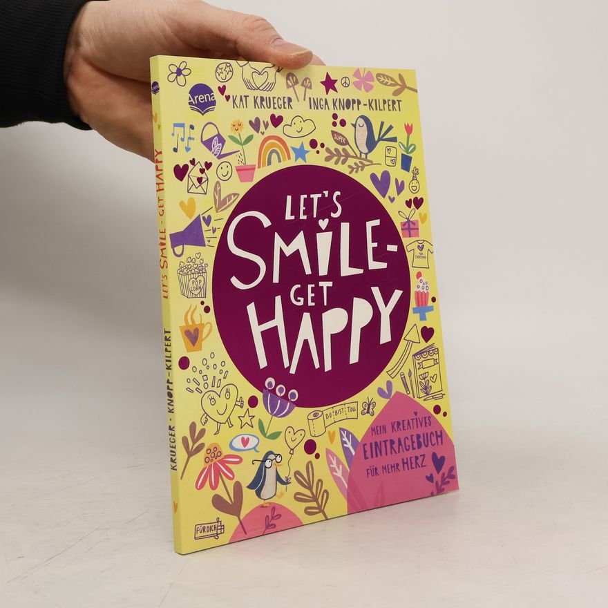 Kathleen Tobin Krueger Let's smile - get happy. Mein kreatives Eintragebuch für mehr Herz