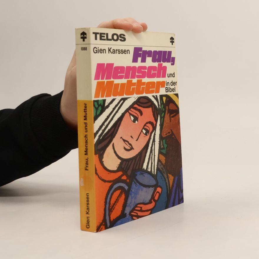 Gien Karssen Frau, Mensch und Mutter in der Bibel