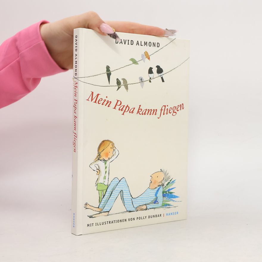David Almond Mein Papa kann fliegen
