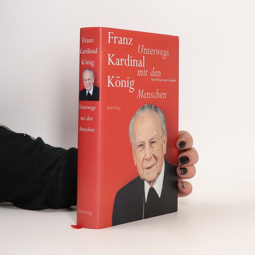 Franz König Unterwegs mit den Menschen