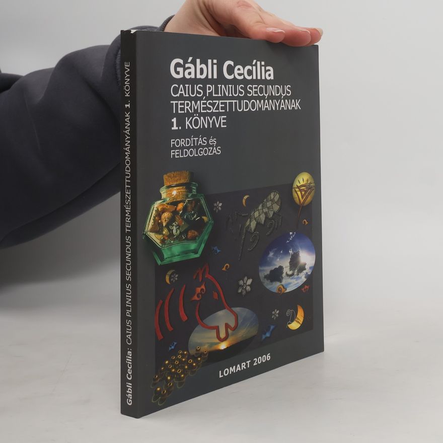 Gábli Cecília Caius Plinius Secundus Természettudományának 1. könyve