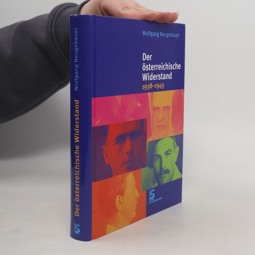 Wolfgang Neugebauer Der österreichische Widerstand 1938 - 1945