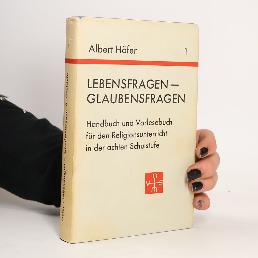 Albert Höfer Lebensfragen, Glaubensfragen 1.