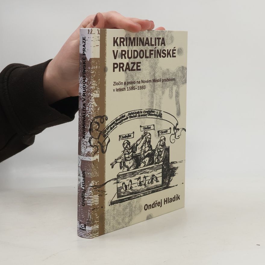 Ondřej Hladík Kriminalita v Rudolfínské Praze