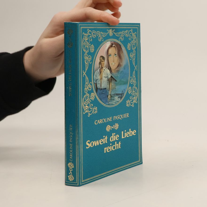 Caroline Pasquier Soweit die Liebe reicht