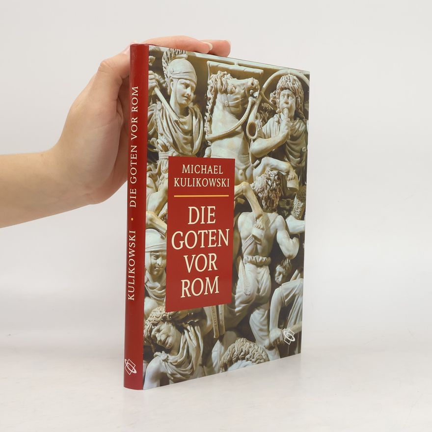 Michael Kulikowski Die Goten vor Rom