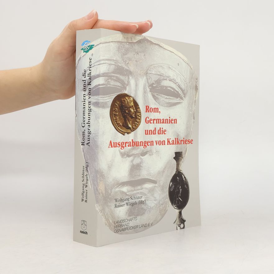Rainer Wiegels Rom, Germanien und die Ausgrabungen von Kalkriese