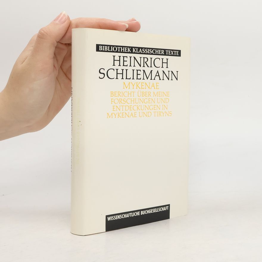 Heinrich Schliemann Mykenae