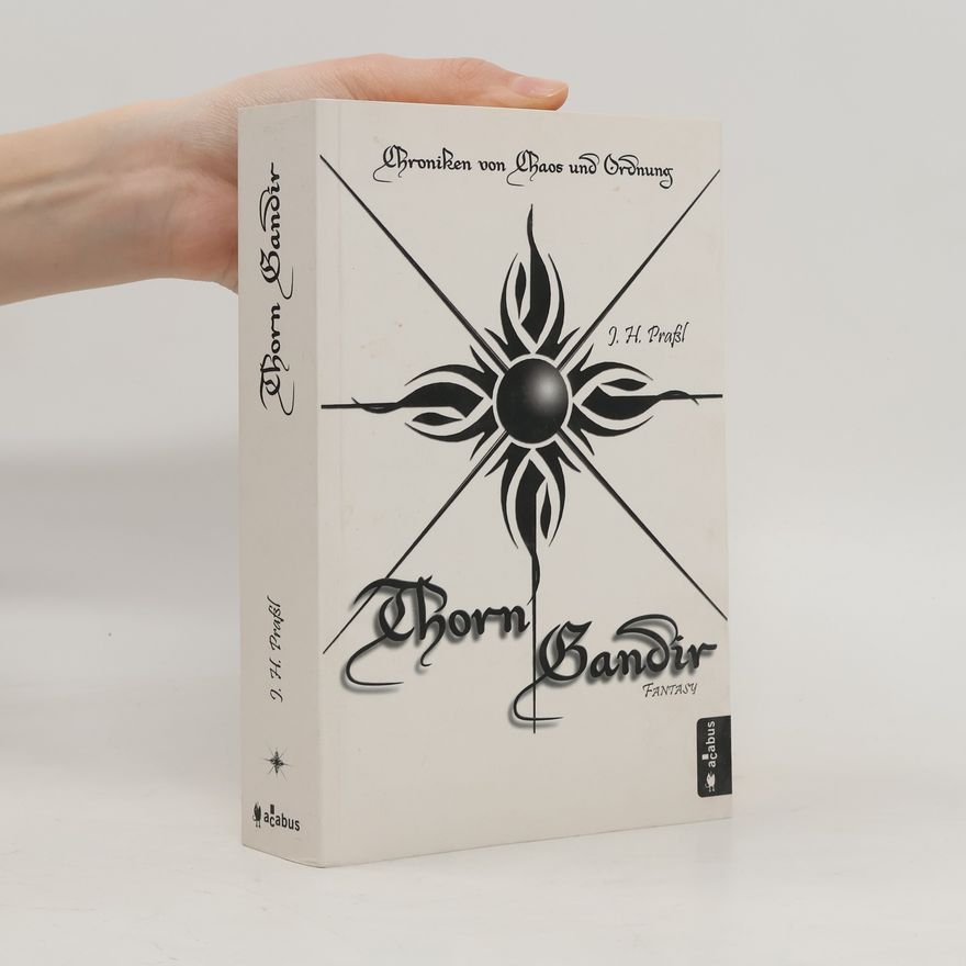 J.H. Praßl Chroniken von Chaos und Ordnung - Thorn Gandir