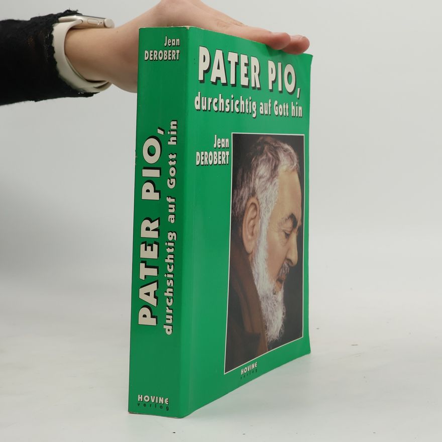 Jean Derobert Pater Pio, durchsichtig auf Gott hin