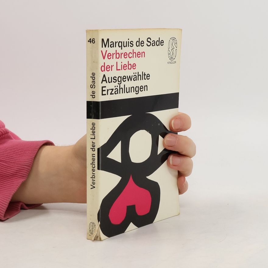 Donatien Alphonse François marquis de Sade Verbrechen der Liebe
